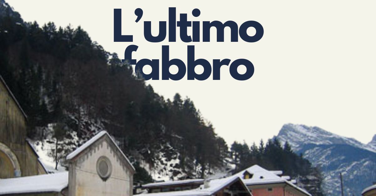 L’ultimo fabbro: Anselmo Del Favero